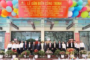Lễ gắn biển công trình mừng đại hội Đảng bộ Công ty Thuốc lá Thăng Long lần thứ XXVII