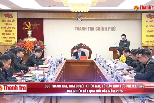 Cục Thanh tra, giải quyết khiếu nại, tố cáo khu vực Miền Trung (Cục II) đạt nhiều kết quả nổi bật năm 2025