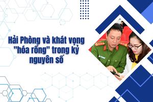 Hải Phòng và khát vọng "hóa rồng" trong kỷ nguyên số