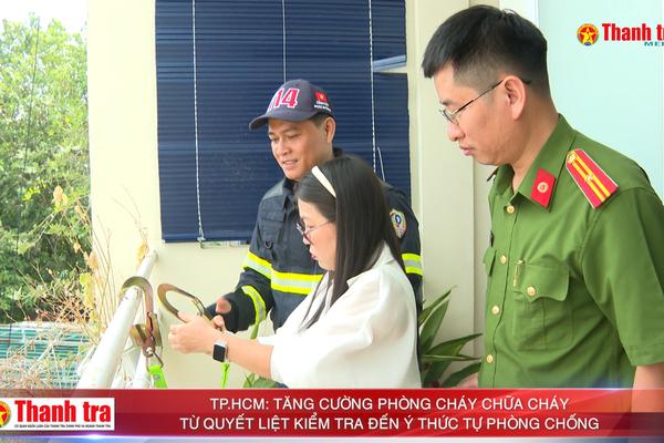 Thành phố Hồ Chí Minh: Tăng cường phòng cháy, chữa cháy - Từ quyết liệt kiểm tra đến ý thức tự phòng chống