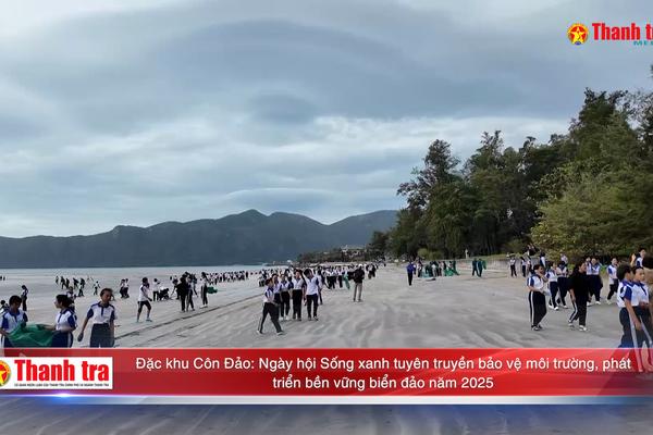 Đặc khu Côn Đảo: Ngày hội sống xanh tuyên truyền bảo vệ môi trường, phát triển bền vững biển đảo năm 2025
