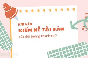 Khi nào kiểm kê tài sản của đối tượng thanh tra?