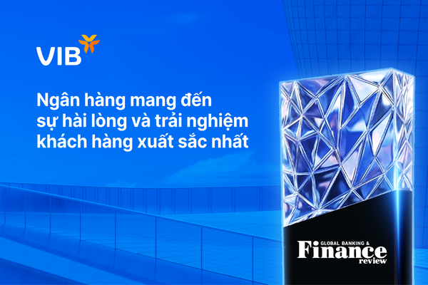 VIB - Nơi trải nghiệm không còn là tiện ích, mà trở thành chiến lược tăng trưởng dài hạn