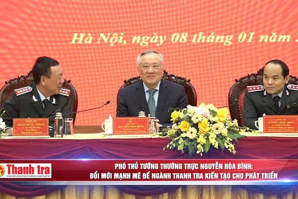Phó Thủ tướng Thường trực Nguyễn Hòa Bình: Đổi mới mạnh mẽ để ngành Thanh tra kiến tạo cho phát triển