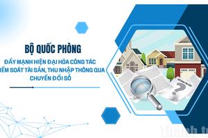 Bộ Quốc phòng đẩy mạnh hiện đại hóa công tác kiểm soát tài sản, thu nhập thông qua chuyển đổi số