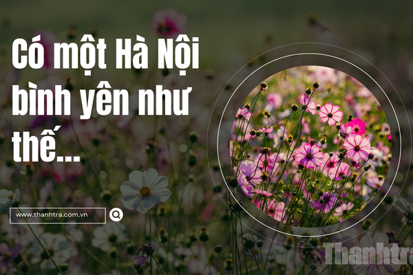 Có một Hà Nội bình yên như thế…