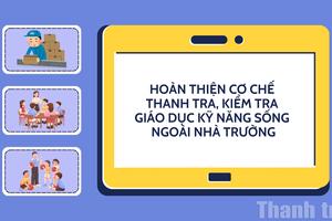 Hoàn thiện cơ chế thanh tra, kiểm tra giáo dục kỹ năng sống ngoài nhà trường: Từ vụ việc Trung tâm công tác xã hội Hải Hà