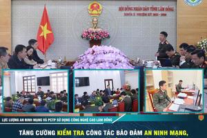 Lâm Đồng: Thành lập đoàn kiểm tra công tác bảo đảm an ninh mạng, an toàn thông tin và bảo vệ bí mật Nhà nước trên không gian mạng
