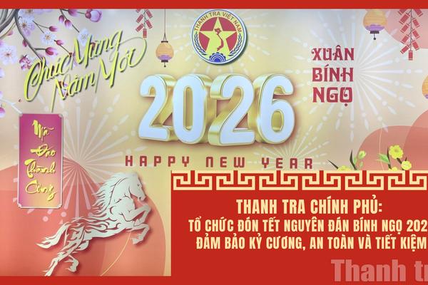 Thanh tra Chính phủ: Tổ chức đón Tết Nguyên đán Bính Ngọ 2026 đảm bảo kỷ cương, an toàn và tiết kiệm