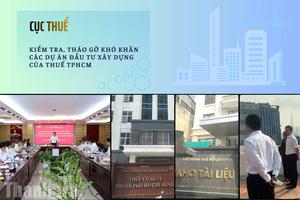 Kiểm tra, tháo gỡ khó khăn các dự án đầu tư xây dựng của Thuế TPHCM