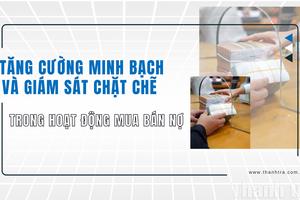 Tăng cường minh bạch và giám sát chặt chẽ trong hoạt động mua bán nợ