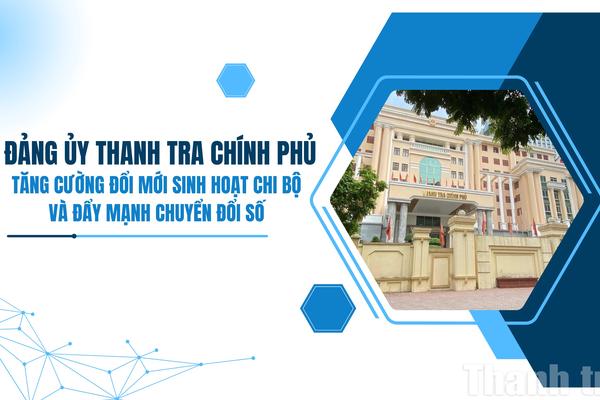 Đảng ủy Thanh tra Chính phủ tăng cường đổi mới sinh hoạt chi bộ và đẩy mạnh chuyển đổi số