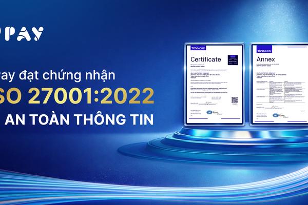 9Pay đạt chứng nhận quốc tế ISO/IEC 27001:2022 về hệ thống quản lý an toàn thông tin