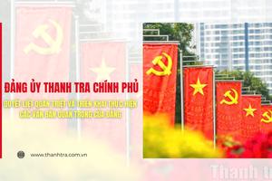 Đảng ủy Thanh tra Chính phủ quyết liệt quán triệt và triển khai thực hiện các văn bản quan trọng của Đảng