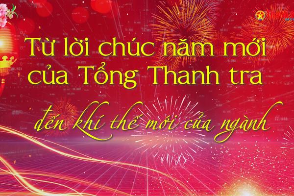Vấn đề trong tuần: Từ lời chúc năm mới của Tổng Thanh tra đến khí thế mới của ngành