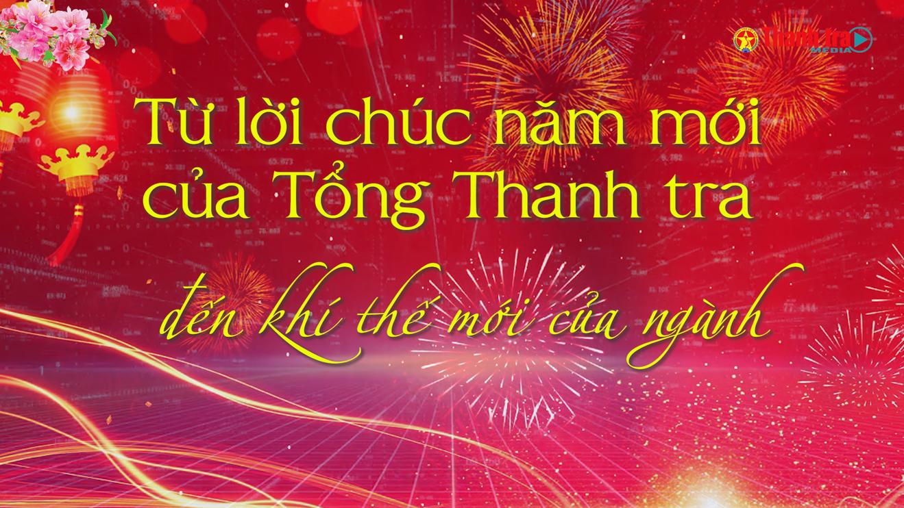 Vấn đề trong tuần: Từ lời chúc năm mới của Tổng Thanh tra đến khí thế mới của ngành