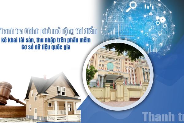 Thanh tra Chính phủ mở rộng thí điểm kê khai tài sản, thu nhập trên phần mềm Cơ sở dữ liệu quốc gia