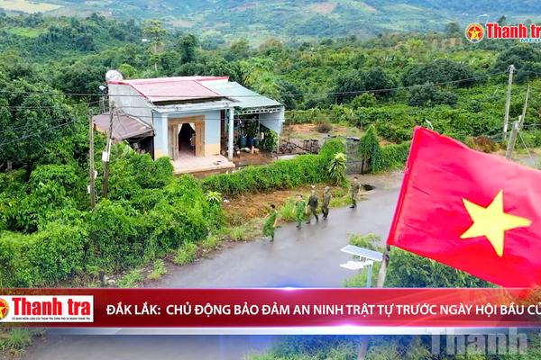 Đắk Lắk: Chủ động bảo đảm an ninh trật tự trước ngày hội bầu cử 15/3