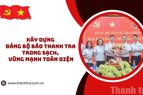 Xây dựng Đảng bộ Báo Thanh tra trong sạch, vững mạnh toàn diện