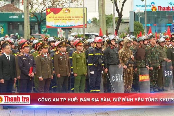 Công an TP Huế: Bám địa bàn, giữ bình yên từng khu phố