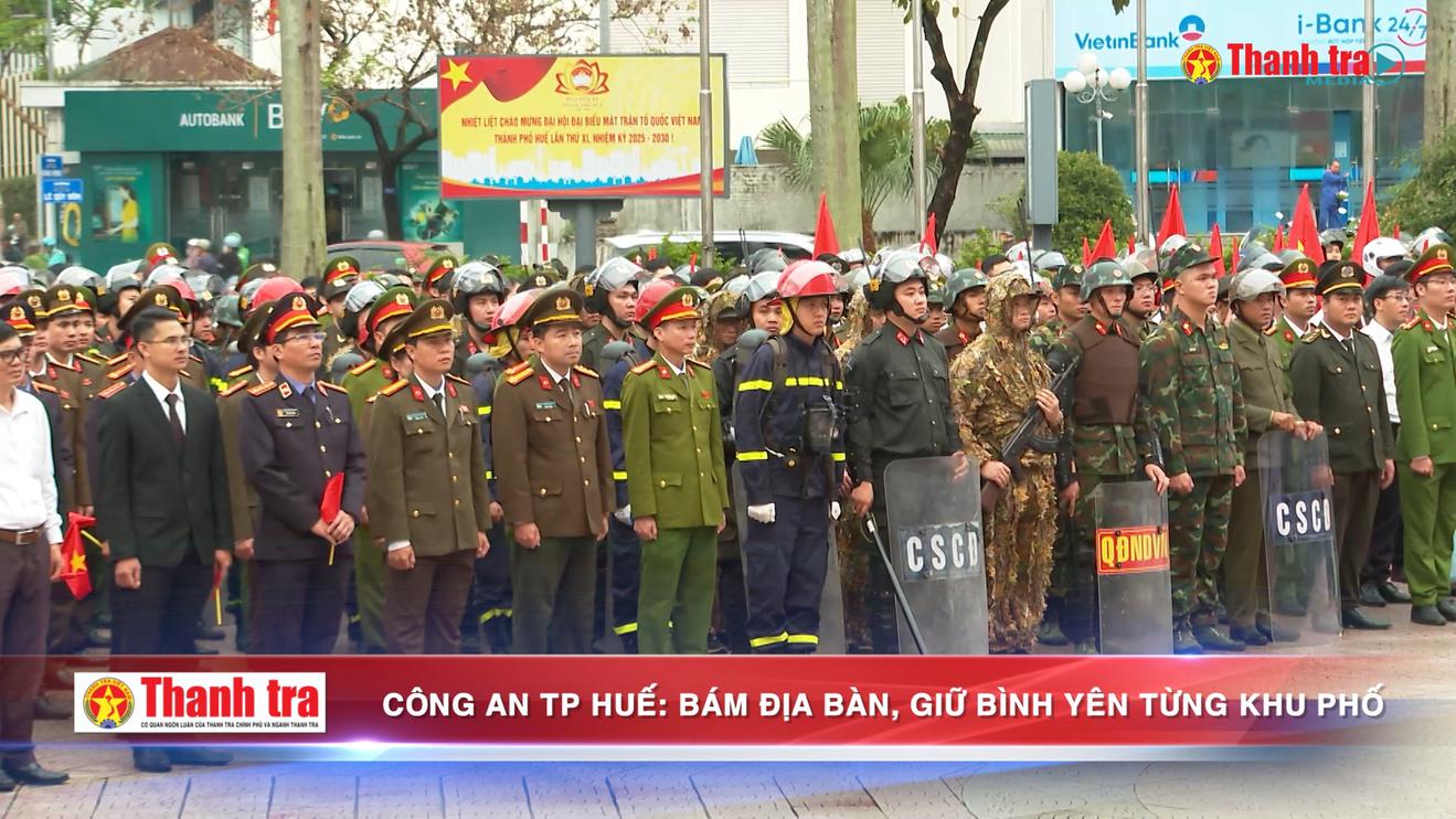 Công an TP Huế: Bám địa bàn, giữ bình yên từng khu phố