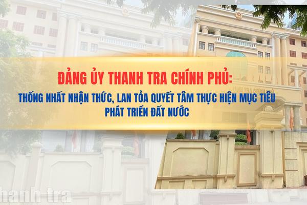 Đảng ủy Thanh tra Chính phủ: Thống nhất nhận thức, lan tỏa quyết tâm thực hiện mục tiêu phát triển đất nước