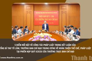 Tổng Bí thư kết luận “5 điểm nổi bật về công tác pháp luật”