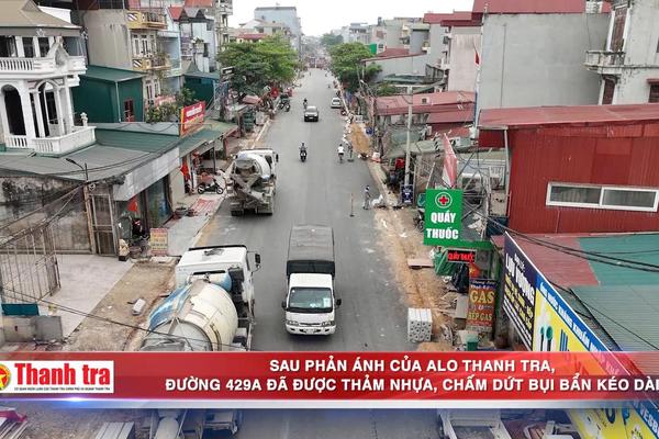 Alo Thanh tra: Sau phản ánh đường 429A đã được thảm nhựa, chấm dứt bụi bẩn kéo dài