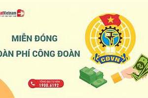 Những trường hợp được miễn, giảm, tạm dừng đóng kinh phí công đoàn