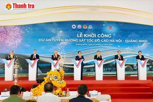 Khởi công tuyến đường sắt Hà Nội - Quảng Ninh: Kỳ vọng bứt phá hạ tầng phía Bắc