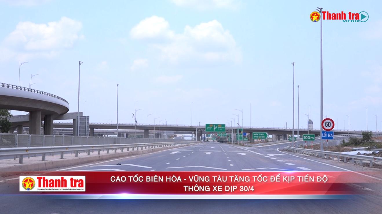 Cao tốc Biên Hòa - Vũng Tàu tăng tốc để kịp tiến độ thông xe dịp 30/4