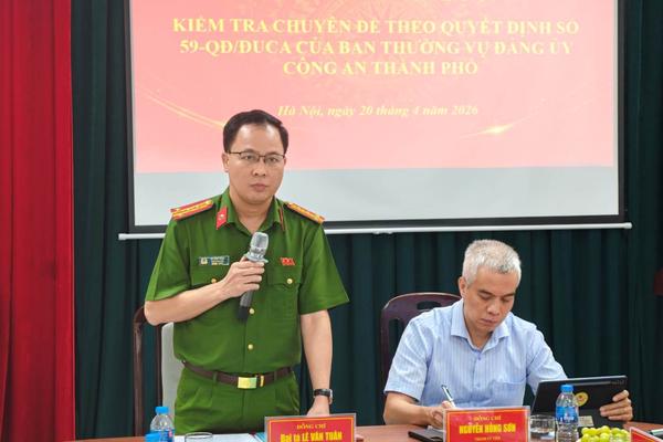 Đảng ủy Công an TP Hà Nội: Kiểm tra đối với Đảng ủy Công an phường Nghĩa Đô