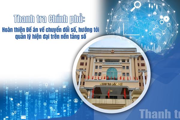 Thanh tra Chính phủ: Hoàn thiện đề án về chuyển đổi số, hướng tới quản lý hiện đại trên nền tảng số