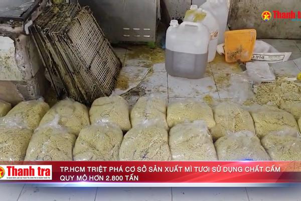 TPHCM: Triệt phá cơ sở sản xuất mì tươi sử dụng chất cấm quy mô hơn 2.800 tấn