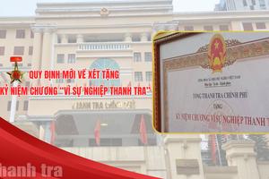 Quy định mới về xét tặng Kỷ niệm chương “Vì sự nghiệp Thanh tra”