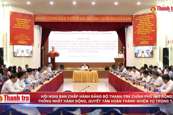 Hội nghị Ban Chấp hành Đảng bộ Thanh tra Chính phủ (mở rộng): Thống nhất hành động, quyết tâm hoàn thành nhiệm vụ trọng tâm