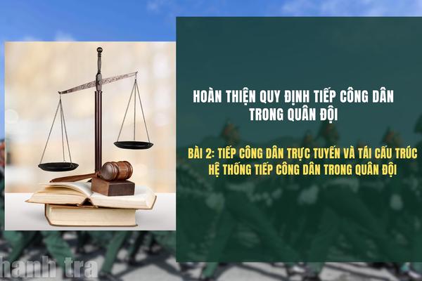 Bài 2 - Tiếp công dân trực tuyến và tái cấu trúc hệ thống tiếp công dân trong quân đội