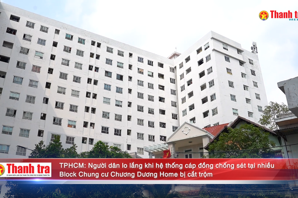 TPHCM: Người dân lo lắng khi hệ thống cáp đồng chống sét tại nhiều block chung cư Chương Dương Home bị cắt trộm