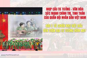 Bài 1: Từ chiến khu Việt Bắc đến trận địa tư tưởng hôm nay