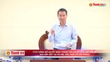 Thanh tra Chính phủ công bố quyết định thanh tra cơ sở nhà, đất dôi dư sau sắp xếp tại Hà Nội, Bắc Ninh và Hải Phòng