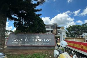 Đắk Lắk: Thu hồi hơn 525ha đất của Công ty Cổ phần Cà phê Thắng Lợi sau kết luận thanh tra