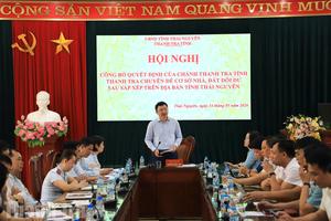 Thanh tra tỉnh Thái Nguyên công bố quyết định thanh tra chuyên đề cơ sở nhà, đất dôi dư sau sắp xếp