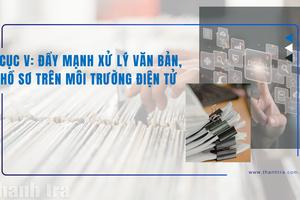 Cục V: Đẩy mạnh xử lý văn bản, hồ sơ trên môi trường điện tử