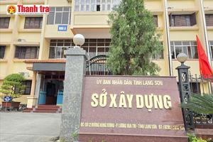 Sở Xây dựng Lạng Sơn tăng kiểm tra lĩnh vực nhạy cảm để phòng ngừa tham nhũng