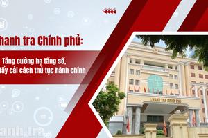 Thanh tra Chính phủ: Tăng cường hạ tầng số, thúc đẩy cải cách thủ tục hành chính