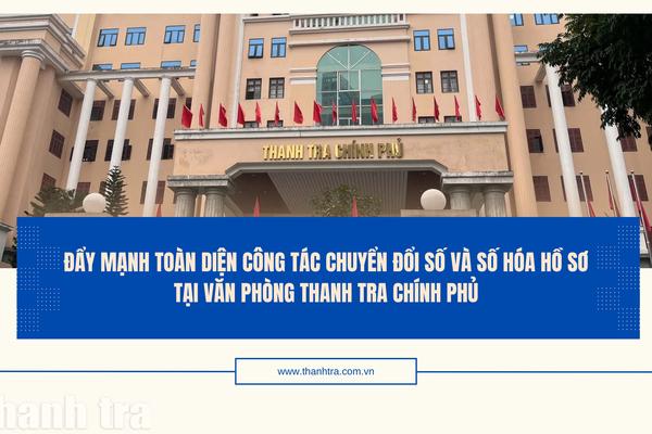 Văn phòng Thanh tra Chính phủ đẩy nhanh số hóa hồ sơ, phủ sóng chữ ký số