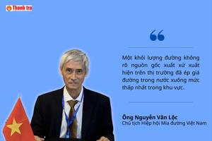 Bài 11: Chủ tịch Hiệp hội Mía đường: Chuỗi liên kết sản xuất mía đường đứng trước nguy cơ bị phá vỡ
