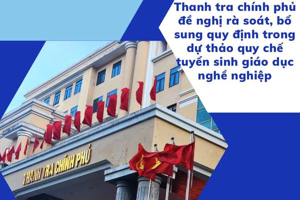 Thanh tra Chính phủ đề nghị rà soát, bổ sung quy định trong dự thảo quy chế tuyển sinh giáo dục nghề nghiệp