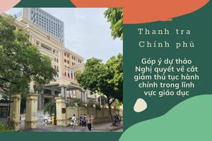 Thanh tra Chính phủ góp ý dự thảo Nghị quyết về cắt giảm thủ tục hành chính trong lĩnh vực giáo dục
