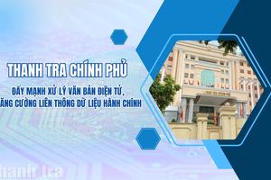 Thanh tra Chính phủ đẩy mạnh xử lý văn bản điện tử, tăng cường liên thông dữ liệu hành chính